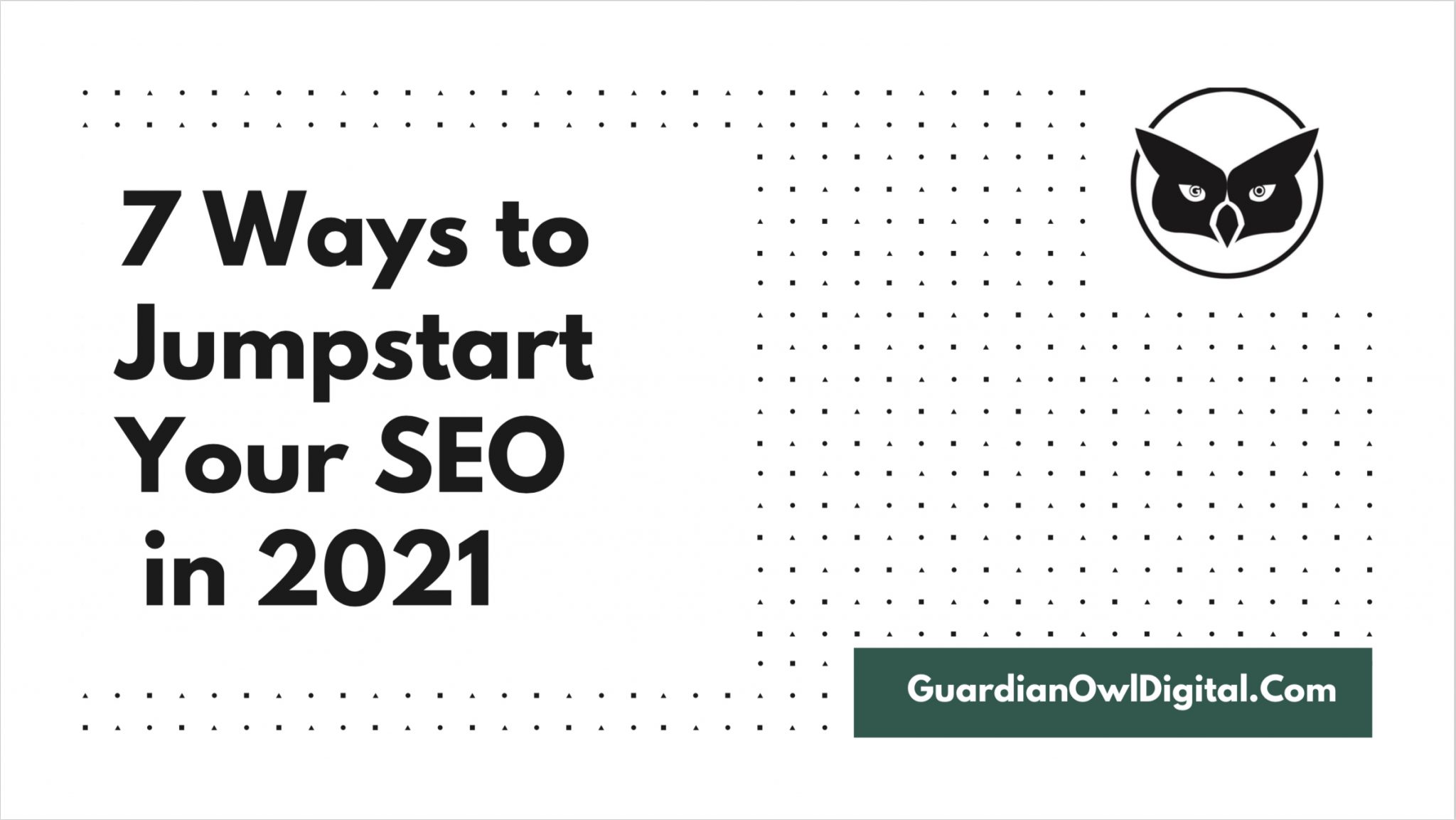 7 Ways to Jumpstart your SEO in 2021