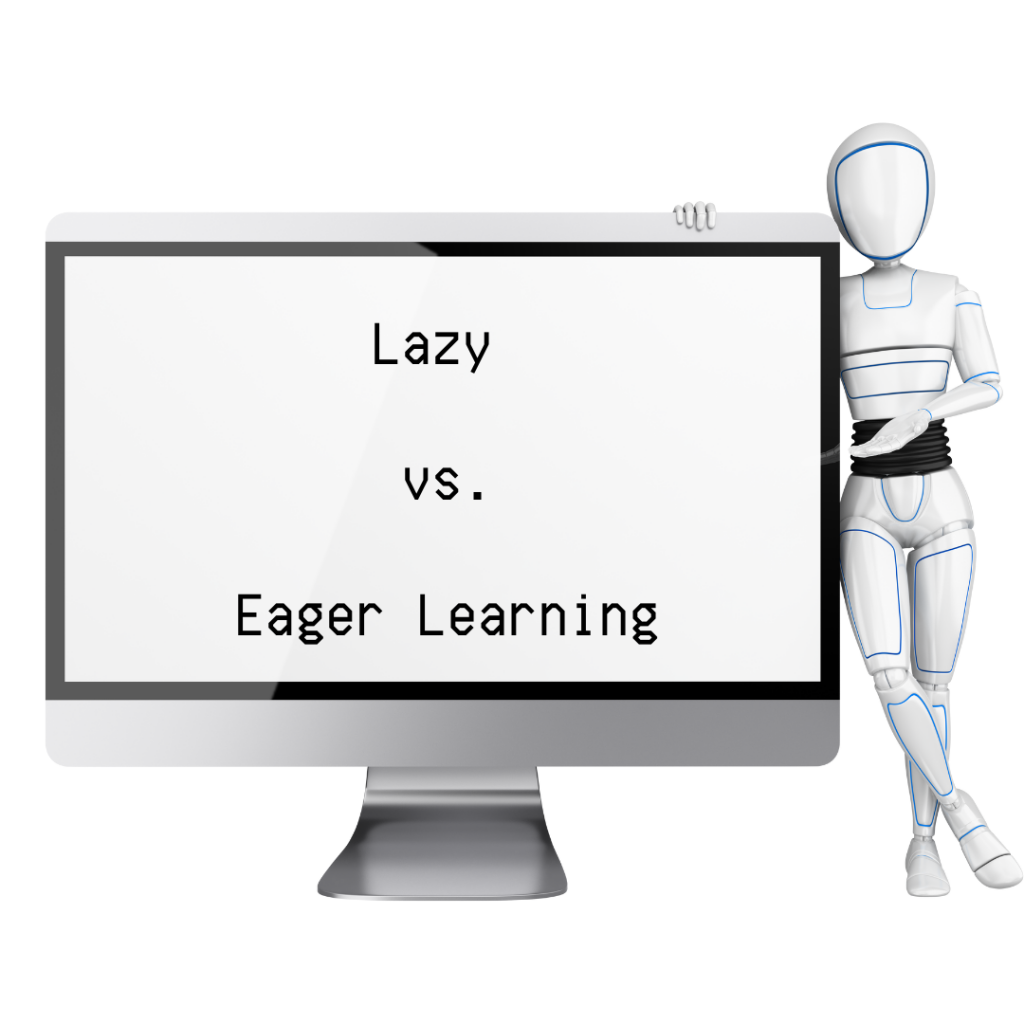 Lazy vs. Eager Learning