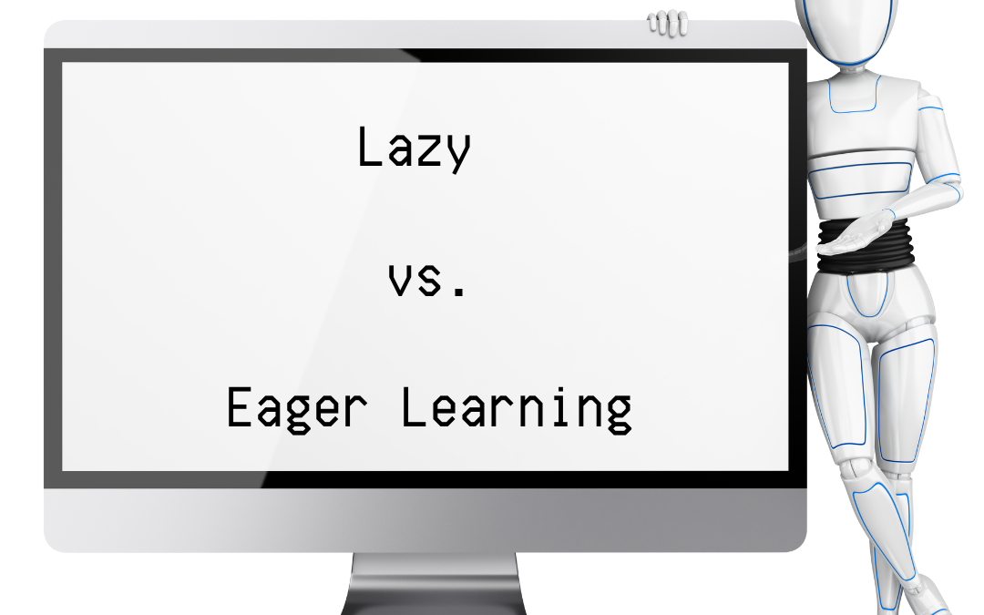 Lazy vs. Eager Learning